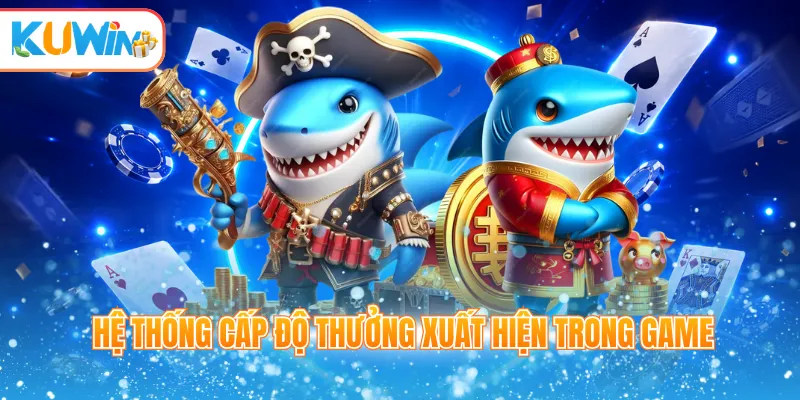 Hệ thống cấp độ thưởng xuất hiện trong game