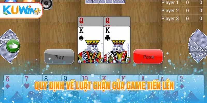 Quy định về luật chặn của game tiến lên